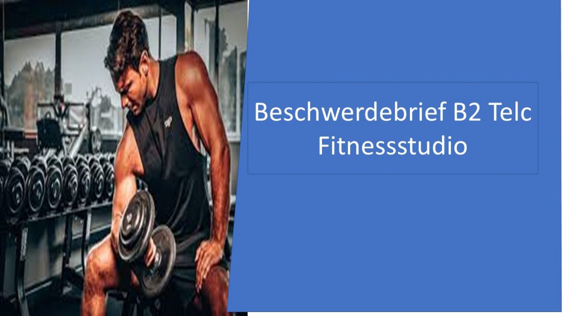 Deutsch lernen: Beschwerde über ein Fitnessstudio für B2 Telc